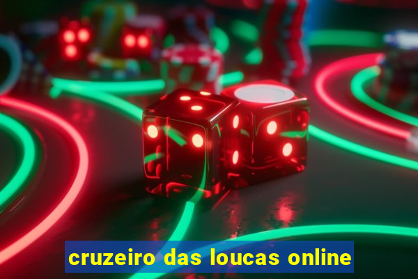 cruzeiro das loucas online